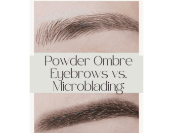 Powder Brows vs Microblading: Which One is Right for You?